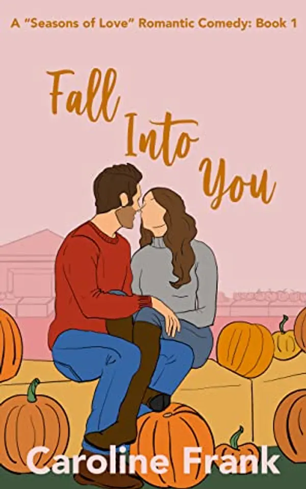 Fall Into You (Seasons of Love, #1) by Caroline  Frank cover