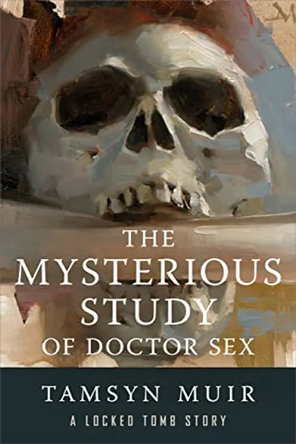 The Mysterious Study of Doctor Sex (The Locked Tomb, #0.5) by Tamsyn Muir cover