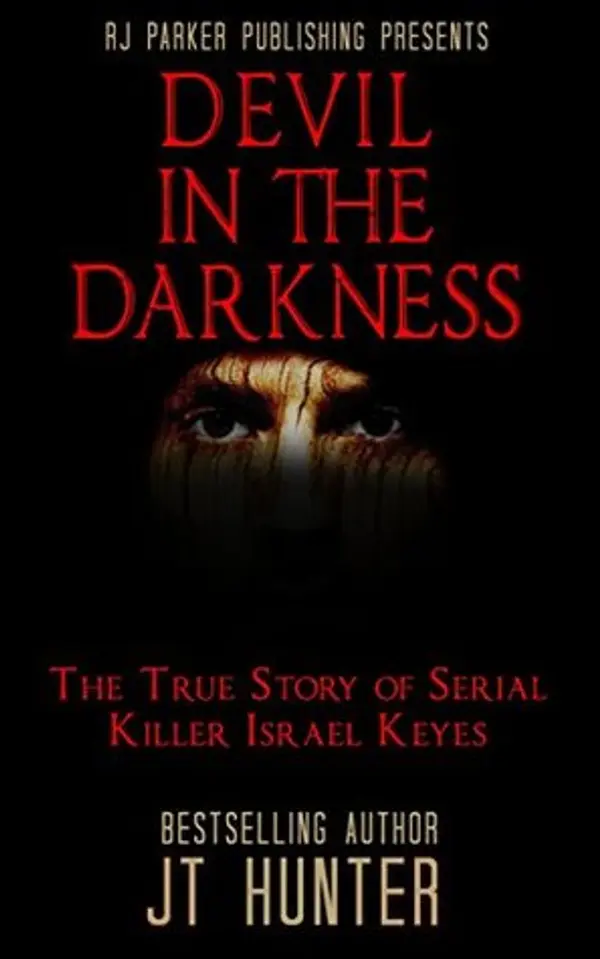 Devil in The Darkness: The True Story of Serial Killer Israel Keyes by J.T. Hunter cover