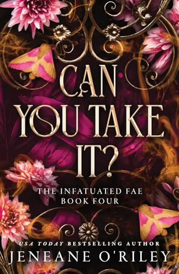 Can You Take It? (Infatuated Fae, #4) by Jeneane O'Riley cover