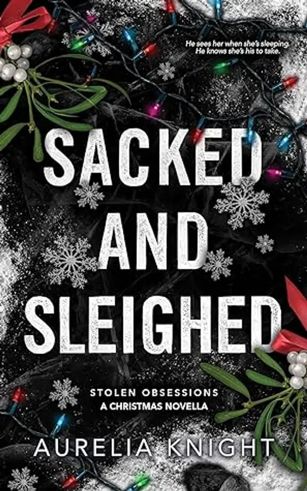 Sacked and Sleighed (Stolen Obsessions) by Aurelia Knight cover