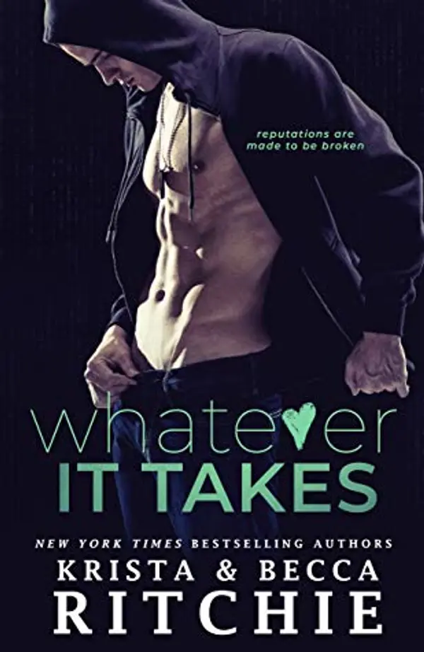 Whatever It Takes (Bad Reputation Duet, #1) by Krista Ritchie cover
