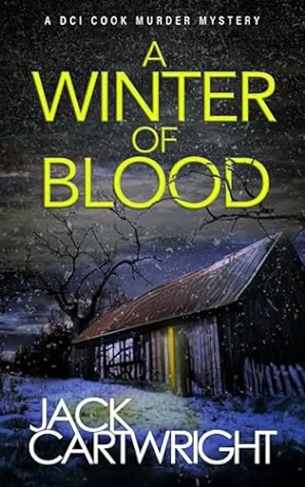 A Winter Of Blood: A powerful British detective crime thriller. (The DCI Cook Murder Mystery Series. Book 1) by Jack Cartwright cover