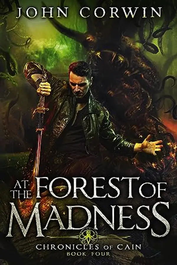 At the Forest of Madness: Lovecraftian Mythical Fantasy (Chronicles of Cain Book 4) by John Corwin cover
