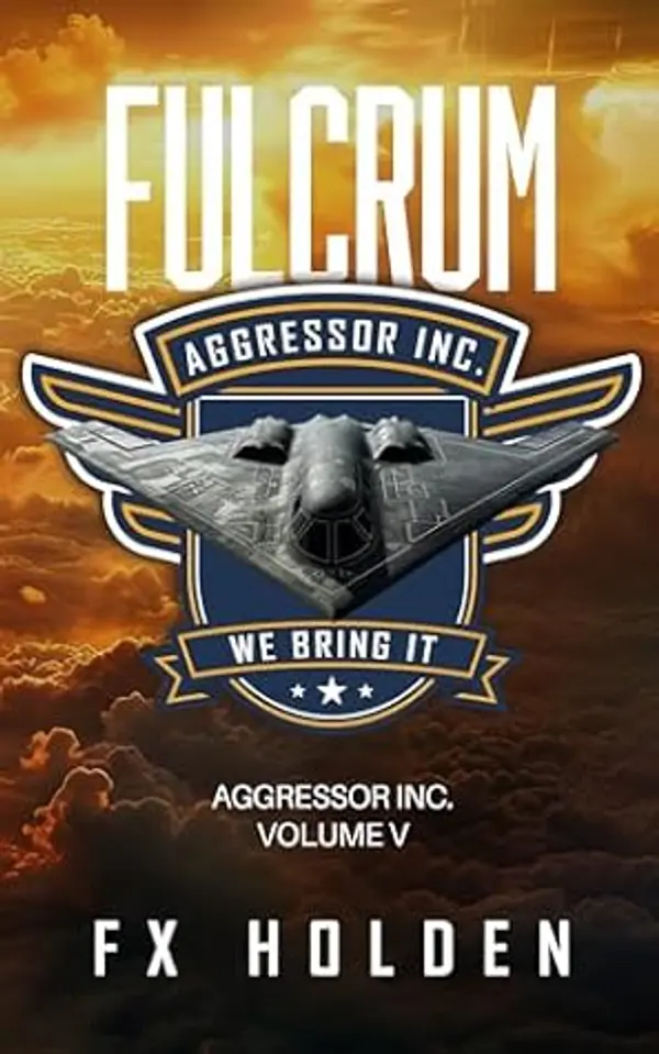 Fulcrum: The epic conclusion (The Aggressor Series Book 5) by F.X. Holden cover