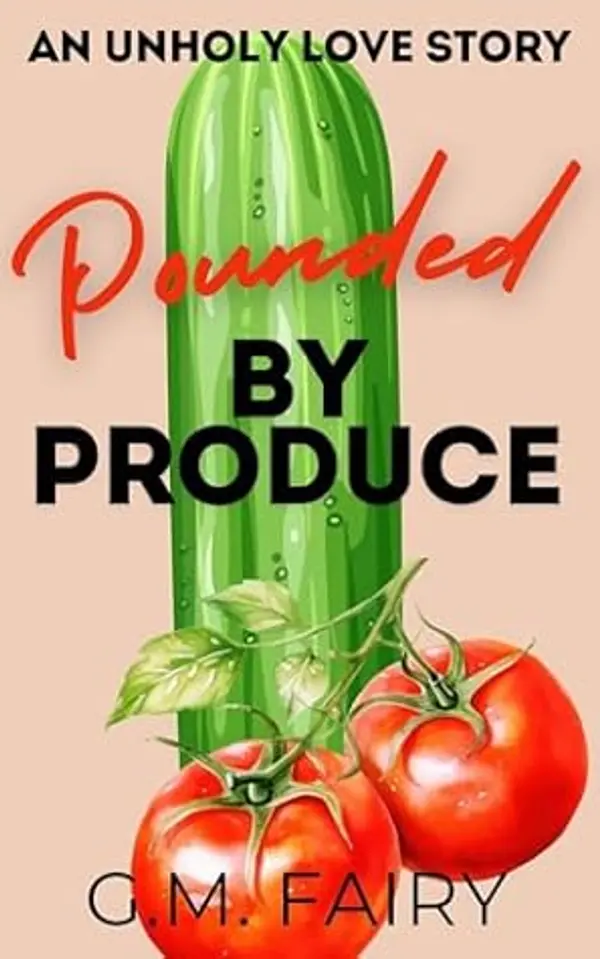 Pounded by Produce: An Unholy Love Story by G.M. Fairy cover