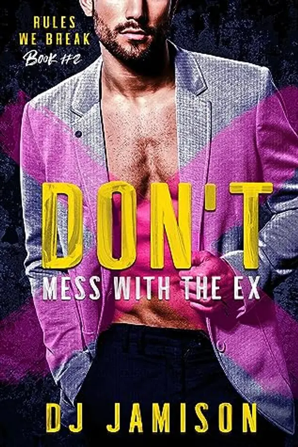 Don't Mess with the Ex (Rules We Break #2) by D.J. Jamison cover