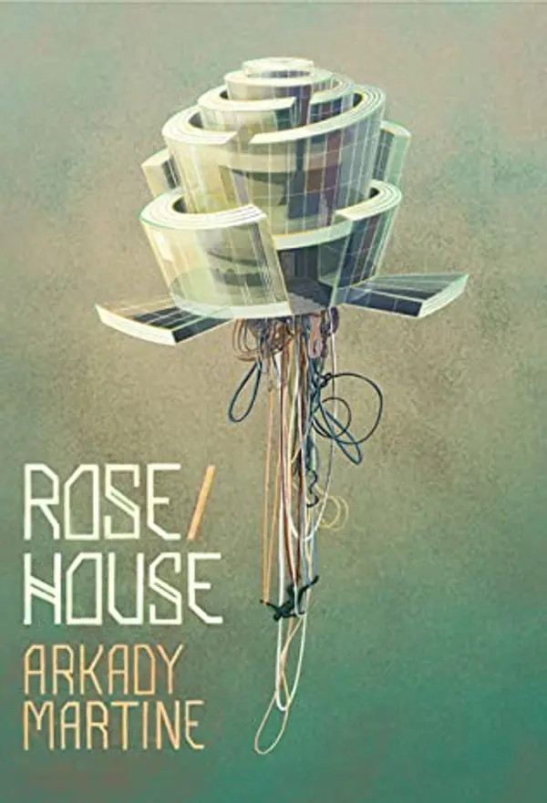 Rose/House by Arkady Martine cover
