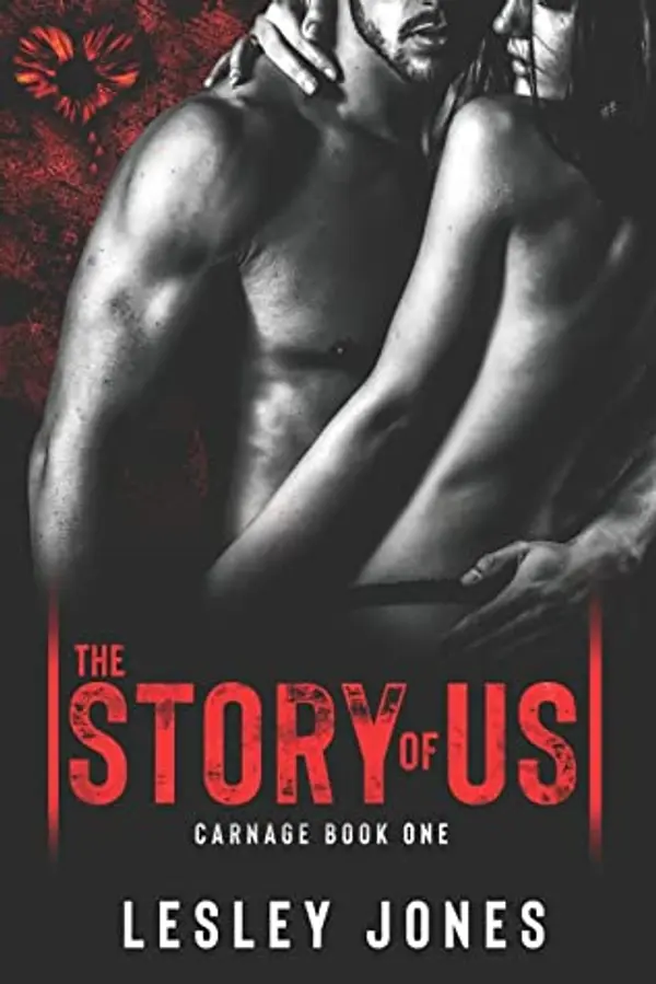 The Story of Us (Carnage, #1) by Lesley  Jones cover