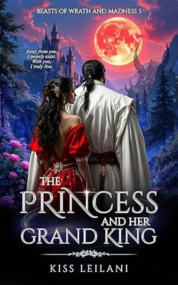 THE PRINCESS AND HER GRAND KING (Beasts Of Wrath And Madness #3) by Kiss Leilani cover