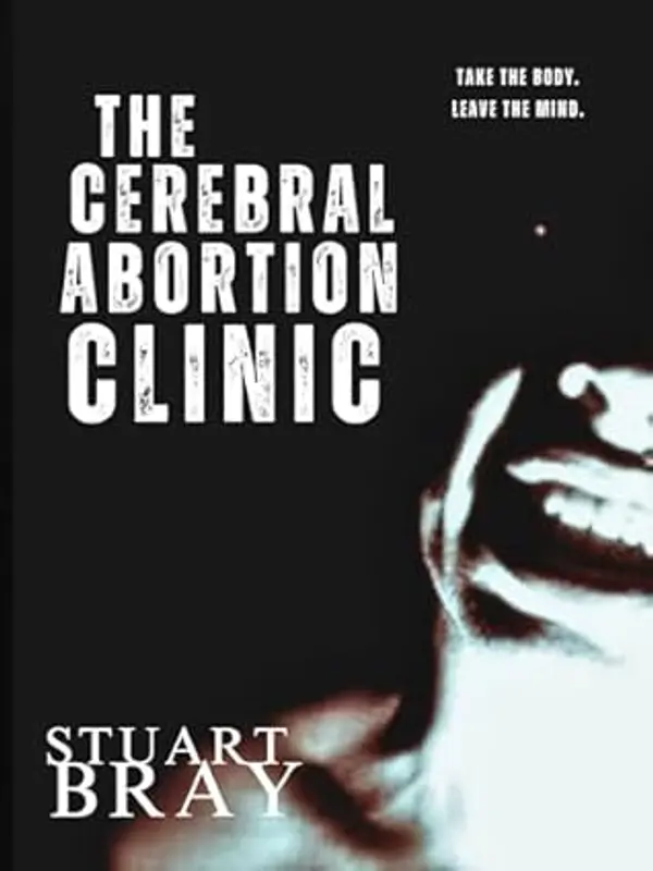 The Cerebral Abortion Clinic : The Idol House by Stuart Bray cover