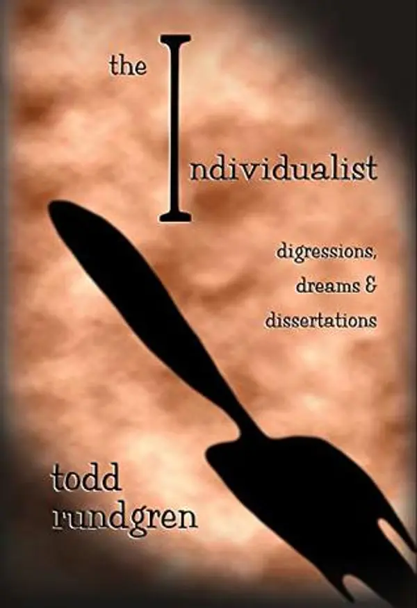 The Individualist: Digressions, Dreams & Dissertations by Todd Rundgren cover