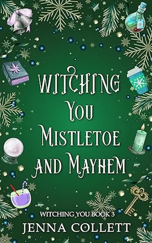 Witching You Mistletoe and Mayhem (Witching You, #3) by Jenna Collett cover