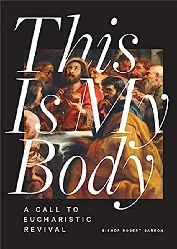 This is My Body: A Call to Eucharistic Revival by Robert Barron cover