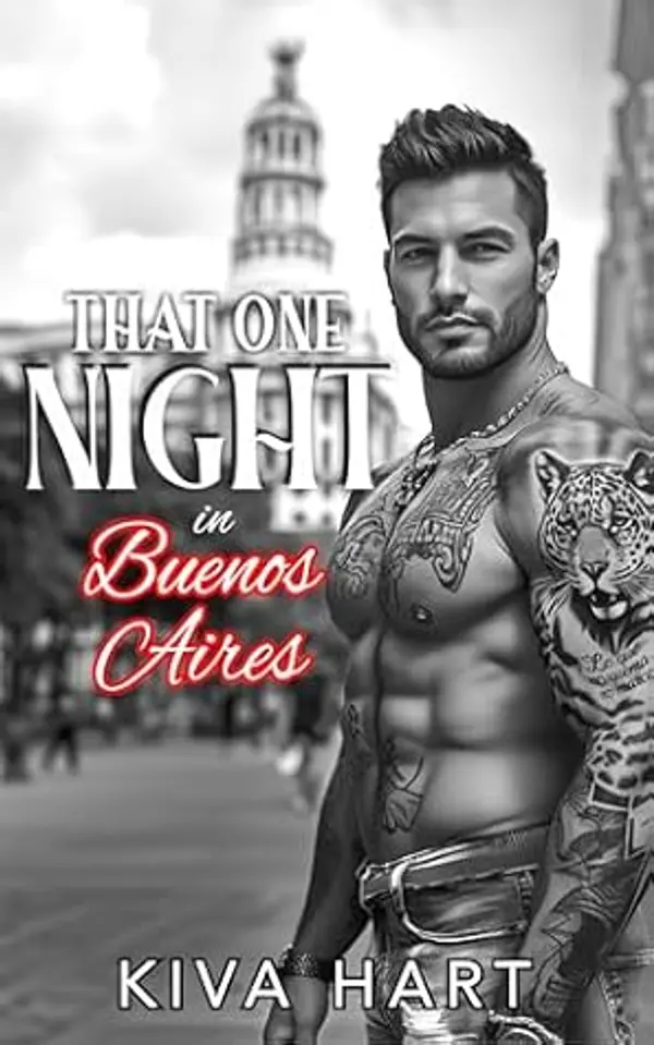 That One Night in Buenos Aires: One Night. One Touch That Changes Everything. by Kiva Hart cover