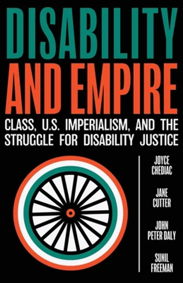 Disability and Empire: Class, US Imperialism, and the Struggle for Disability Justice by Joyce Chediac cover