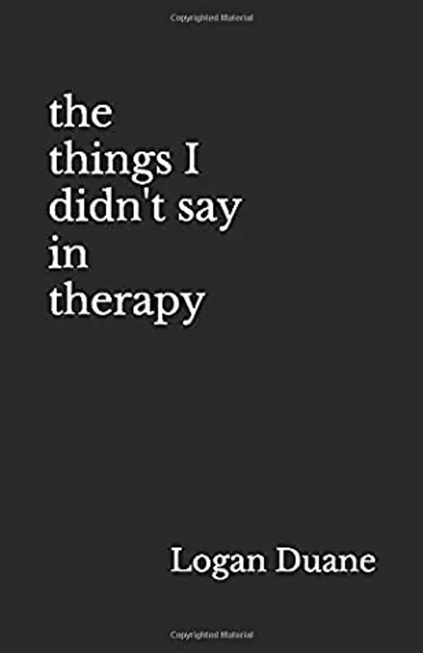 the things I didn't say in therapy by Logan Duane cover
