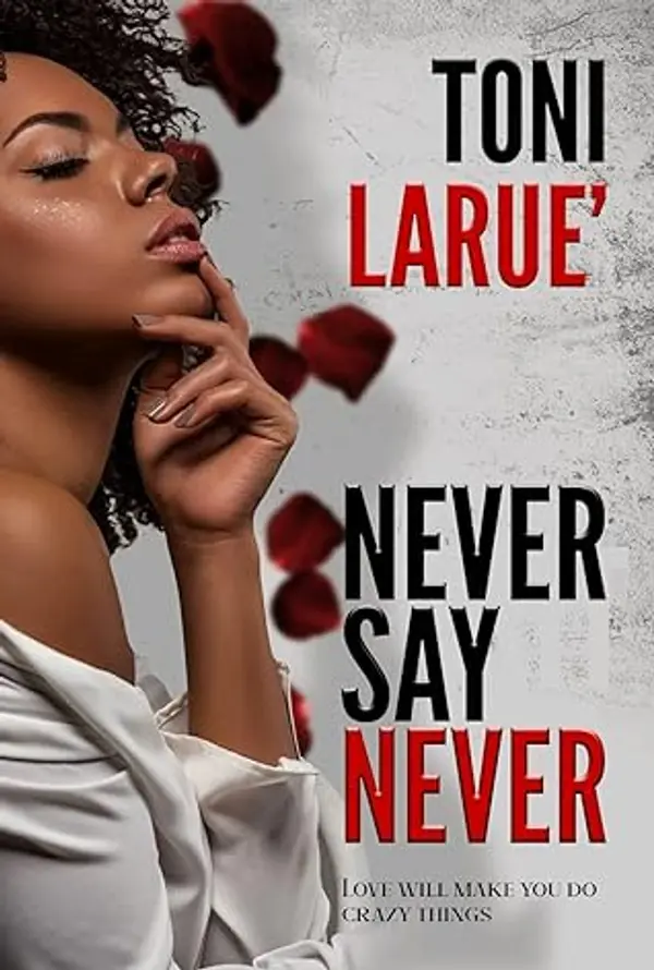 Never Say Never: An Urban Crime Thriller by Toni Larue' cover