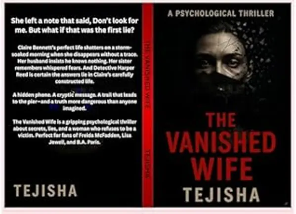 The Vanished Wife: A Gripping Psychological Thriller Novel of Secrets, Lies, and Betrayal (Claire Bennett Trilogy Book 1) by TEJISHA . cover