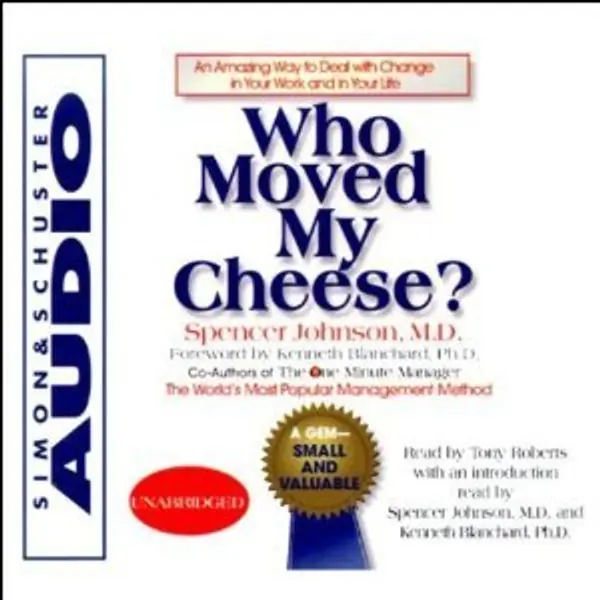 Who Moved My Cheese? An Amazing Way to Deal with Change in Your Work and in Your Life by Spencer Johnson cover