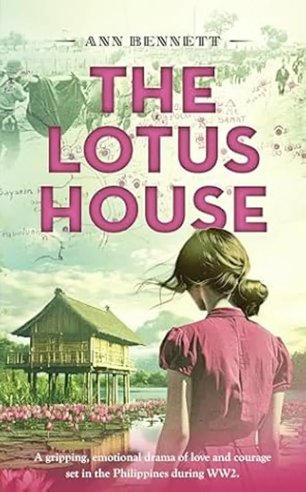 The Lotus House: A gripping, emotional drama of love and courage set in the Philippines during WW2. (Echoes of Empire: A collection of standalone novels set in the Far East during WWII) by Ann Bennett cover