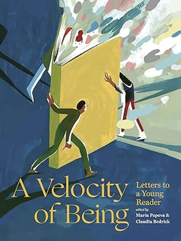 A Velocity of Being: Letters to A Young Reader by Maria Popova, Claudia Bedrick cover