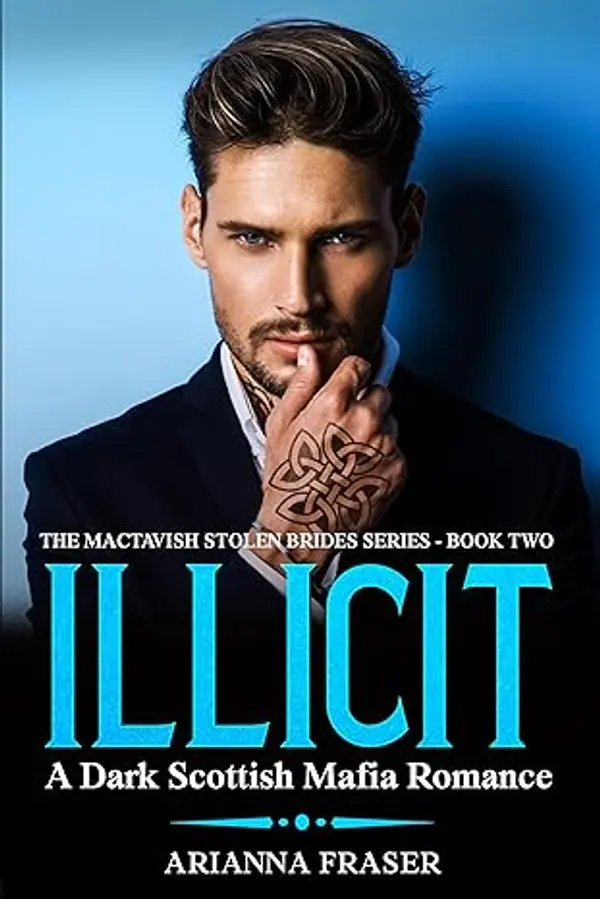 Illicit (The MacTavish Stolen Brides Series, #2) by Arianna Fraser cover