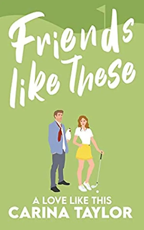 Friends Like These (A Love Like This, #3) by Carina Taylor cover