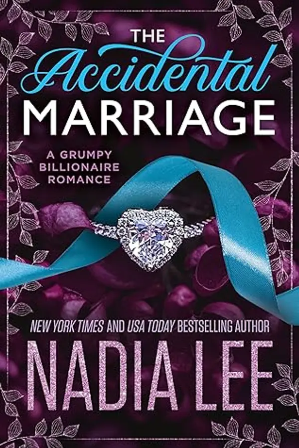 The Accidental Marriage: A Grumpy Billionaire Romance by Nadia Lee cover