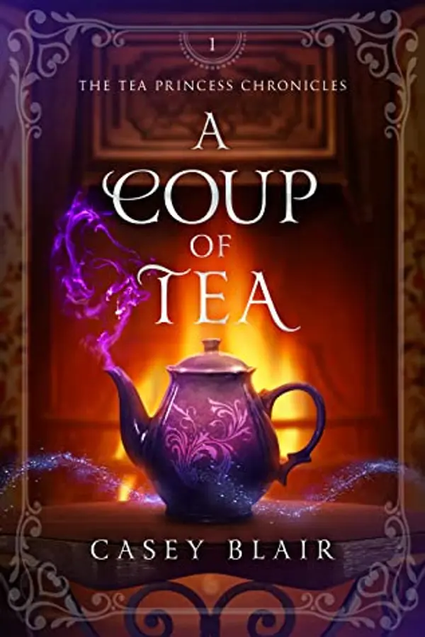 A Coup of Tea (Tea Princess Chronicles, #1) by Casey  Blair cover