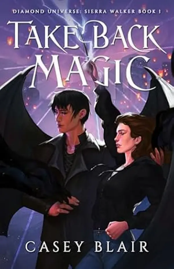 Take Back Magic (Diamond Universe: Sierra Walker, #1) by Casey Blair cover