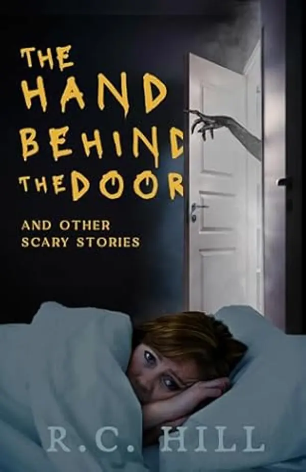 The Hand Behind the Door and Other Scary Stories by R.C. Hill cover