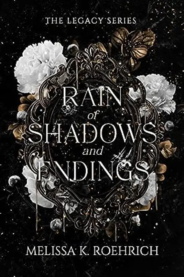 Rain of Shadows and Endings (Legacy #1) by Melissa K. Roehrich cover