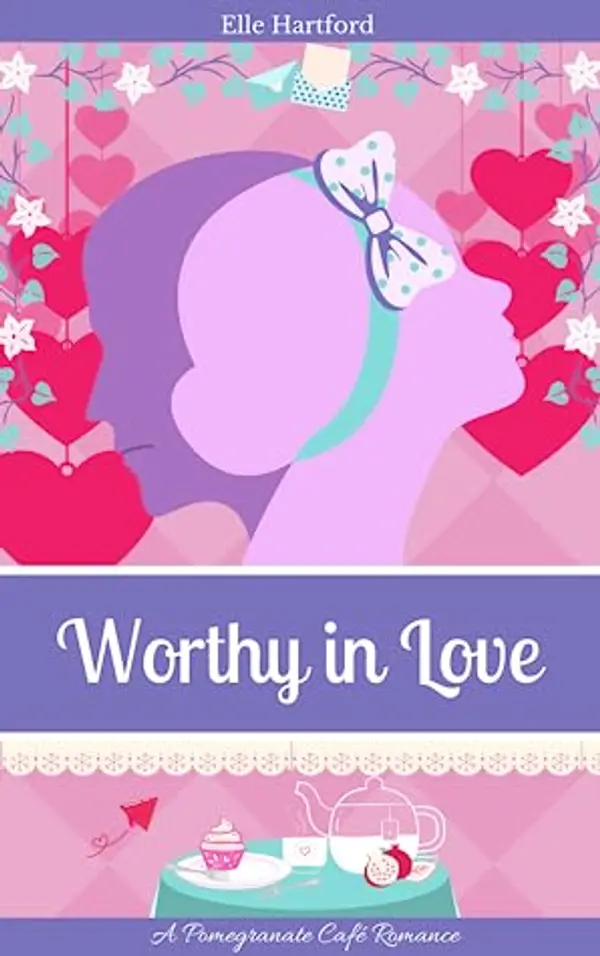 Worthy in Love (Pomegranate Café Romance, #1) by Elle Hartford cover