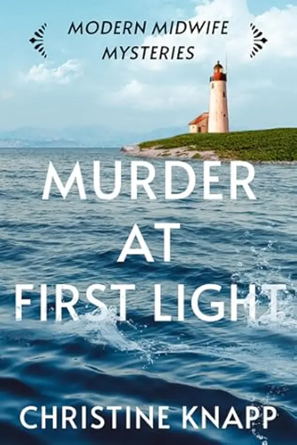 Murder at First Light (Modern Midwife Mysteries Book 4) by Christine Knapp cover