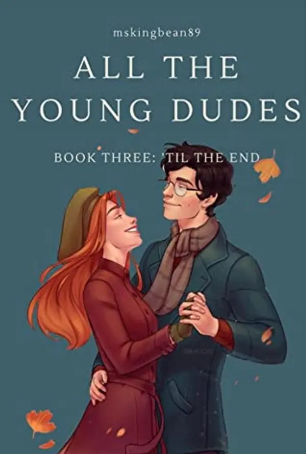 All The Young Dudes - Volume Three: ‘Til the End (All The Young Dudes, #3) by MsKingBean89 cover