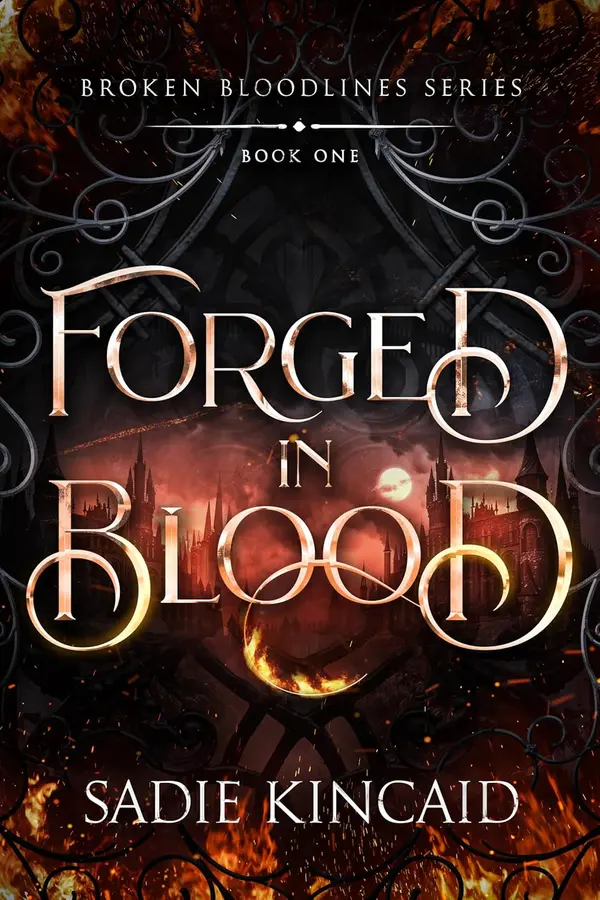 Forged in Blood (Broken Bloodlines Book 1) by Sadie Kincaid cover