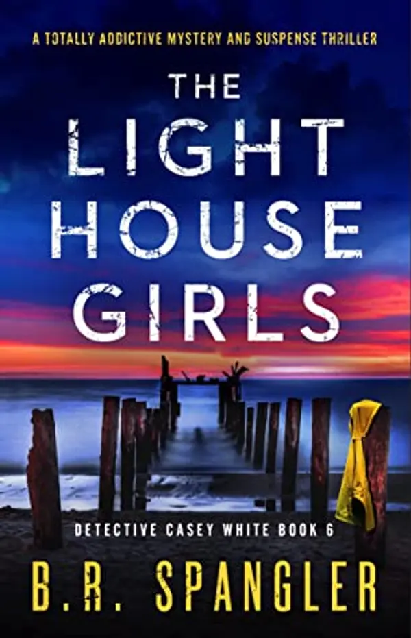 The Lighthouse Girls (Detective Casey White #6) by B.R. Spangler cover