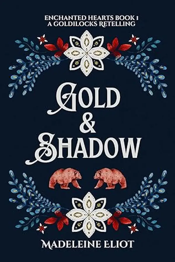 Gold & Shadow: A Sweet & Spicy Goldilocks Retelling (Enchanted Hearts Book 1) by Madeleine Eliot cover