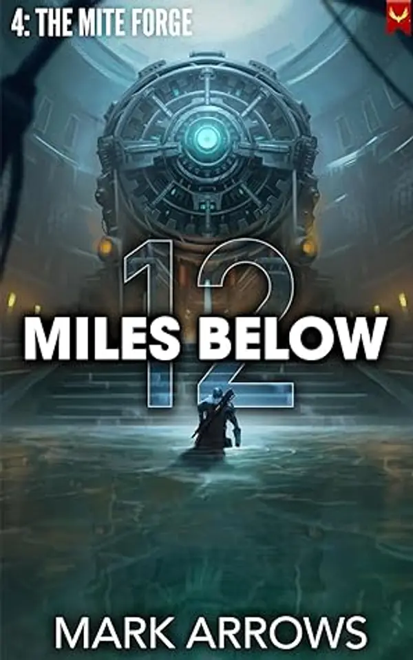 The Mite Forge (12 Miles Below #4) by Mark Arrows cover