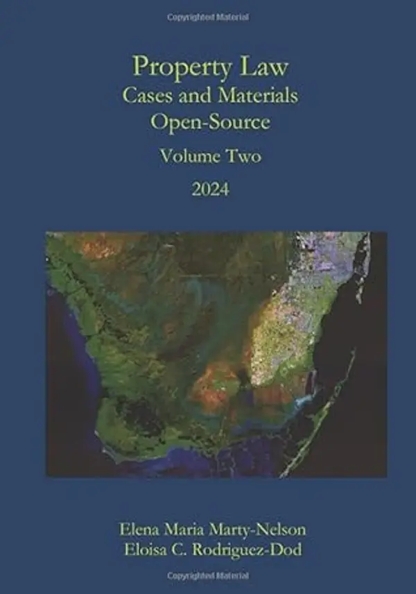 Property Law Cases and Materials Open-Source: Volume Two 2024 by Elena Maria Marty-Nelson cover