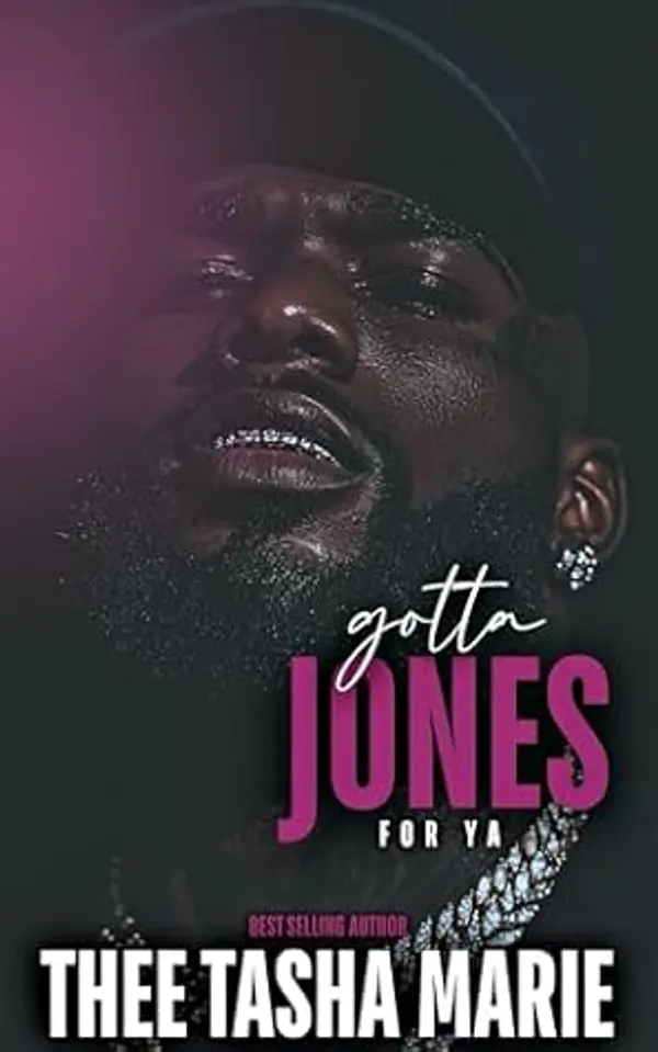 Gotta Jones For Ya: An Unhinged Romance by Thee Tasha Marie cover