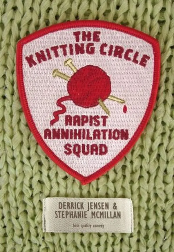 The Knitting Circle Rapist Annihilation Squad (Flashpoint Press) by Derrick Jensen, Stephanie McMillan cover