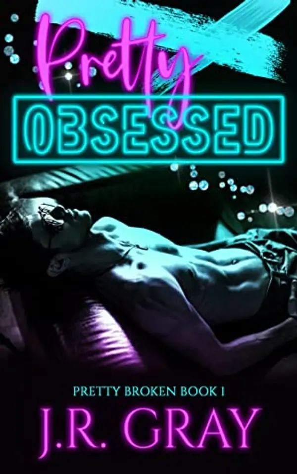 Pretty Obsessed (Pretty Broken, #1) by J.R. Gray cover