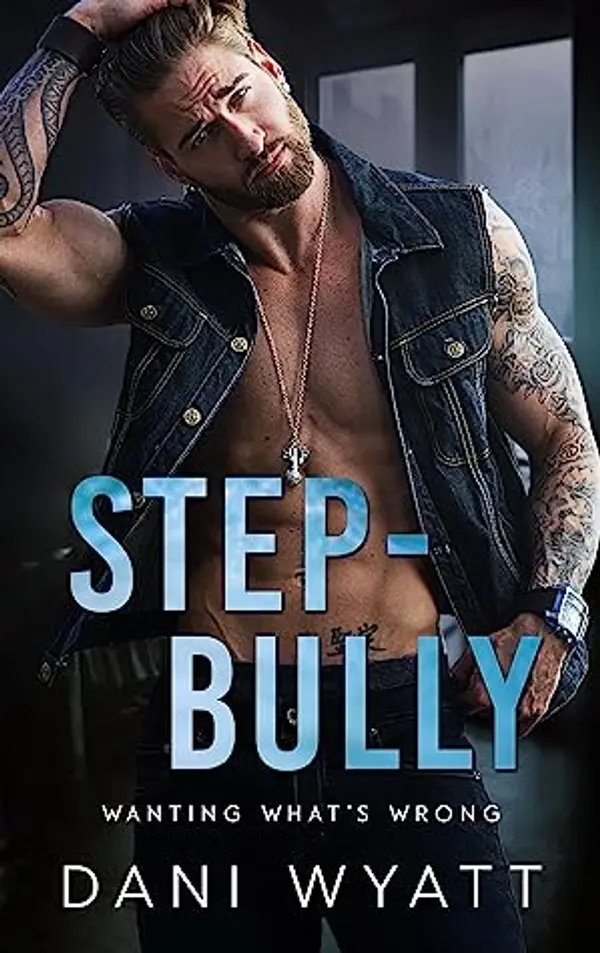 Step-Bully (Wanting What's Wrong, #2) by Dani Wyatt cover