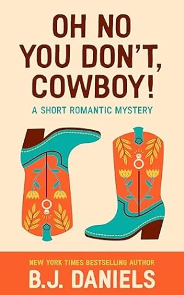 Oh No You Don't, Cowboy!: A Short Romantic Mystery by B.J. Daniels cover