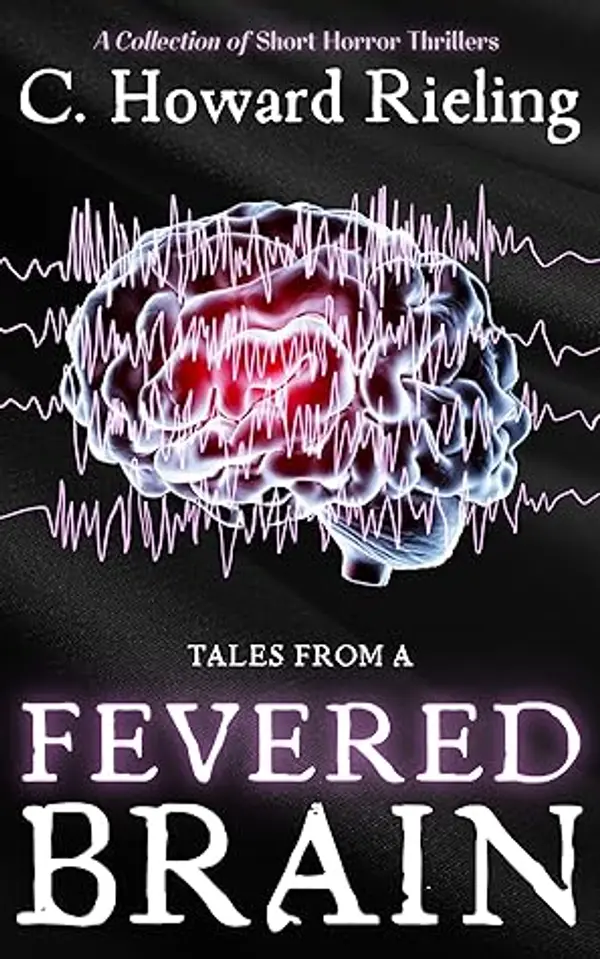 Tales From A Fevered Brain by C. Howard Rieling cover