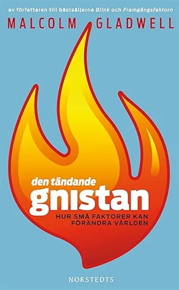 Den tändande gnistan: Hur små faktorer kan förändra världen by Malcolm Gladwell cover