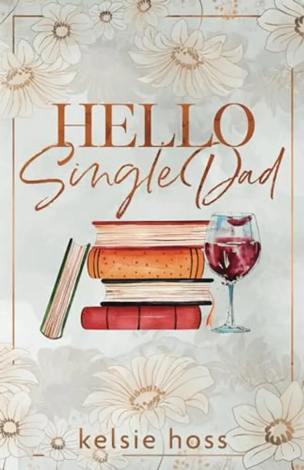 Hello Single Dad by Kelsie Hoss cover