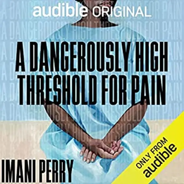 A Dangerously High Threshold for Pain by Imani Perry cover